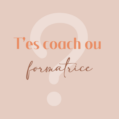 Coach ou formatrice?